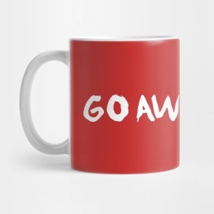 Go Away Mug